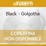 Black - Golgotha cd