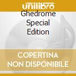Ghedrome Special Edition cd