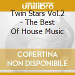 Twin Stars Vol.2 - The Best Of House Music cd