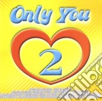 Only You 2 - Compilation (2 Cd)