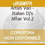 Artisti Vari - Italian Dj's Affair Vol.2 cd