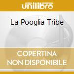 La Pooglia Tribe cd musicale di POOGLIA TRIBE