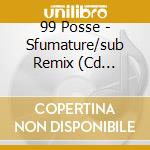 99 Posse - Sfumature/sub Remix (Cd Single) cd musicale di 99 Posse