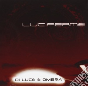 Luciferme - Di Luce E Ombra cd musicale di LUCIFERME