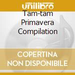 Tam-tam Primavera Compilation cd
