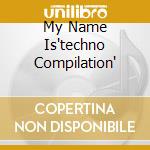 My Name Is'techno Compilation' cd