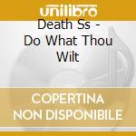 Death Ss - Do What Thou Wilt cd musicale di Ss Death