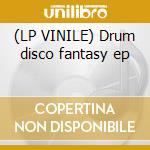 (LP VINILE) Drum disco fantasy ep lp vinile di Drum disco fantasy