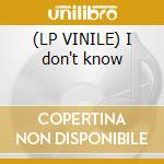 (LP VINILE) I don't know
