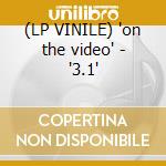 (LP VINILE) 'on the video' - '3.1' cd