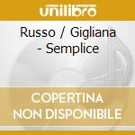 Russo / Gigliana - Semplice cd musicale di RUSSO/GILIAN