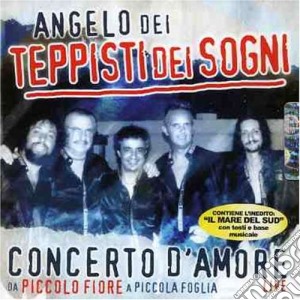 Angelo Dei Teppisti Dei Sogni - Concerto D'Amore Live cd musicale di ANGELO DEI TEPPISTI DEI SOGNI