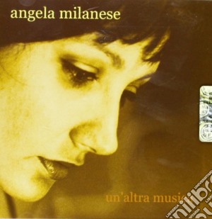 Angela Milanese - Un'altra Musica cd musicale di MILANESE ANGELA