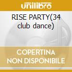 RISE PARTY(34 club dance) cd