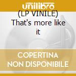 (LP VINILE) That's more like it cd