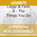 Leggz & Femi B - The Things You Do cd