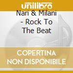 Nari & Milani - Rock To The Beat cd