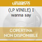 (LP VINILE) I wanna say cd