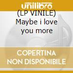 (LP VINILE) Maybe i love you more lp vinile di Cool boys feat. mali