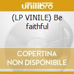 (LP VINILE) Be faithful cd
