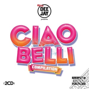Radio Deejay Present Ciao Belli / Various (2 Cd) cd musicale