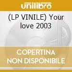(LP VINILE) Your love 2003 cd