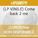 (LP VINILE) Coma back 2 me cd