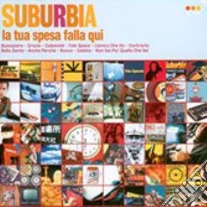 Suburbia - La Tua Spesa Falla Qui cd musicale di Suburbia