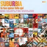 Suburbia - La Tua Spesa Falla Qui cd