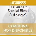 Franziska - Special Blend (Cd Single) cd