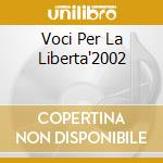 Voci Per La Liberta'2002 cd musicale di ARTISTI VARI