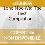 1one Mbc-Ws: The Best Compilation Chillounge cd musicale di Artisti Vari