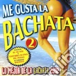 Me Gusta La Bachata Vol.2 / Various cd