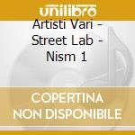 Artisti Vari - Street Lab - Nism 1 cd