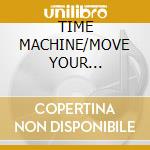 TIME MACHINE/MOVE YOUR BODY-Radio In cd