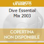 Dive Essential Mix 2003 cd