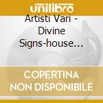 Artisti Vari - Divine Signs-house Tribe In Oriental Spirit cd