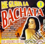 Me Gusta La Bachata Vol.3 / Various cd