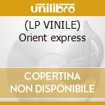 (LP VINILE) Orient express cd
