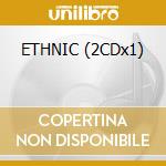ETHNIC (2CDx1) cd