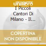 I Piccoli Cantori Di Milano - Il Trionfo Della Vita cd musicale di I Piccoli Cantori Di Milano