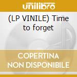 (LP VINILE) Time to forget