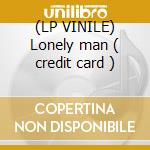 (LP VINILE) Lonely man ( credit card ) cd