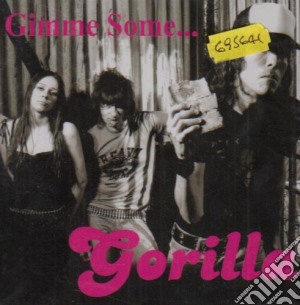 Gorilla - Gimme Some... Gorilla cd musicale di GORILLA