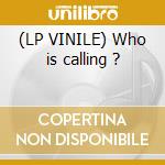 (LP VINILE) Who is calling ? cd