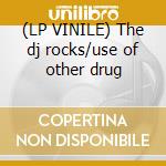 (LP VINILE) The dj rocks/use of other drug cd