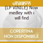(LP VINILE) Now medley with i will find cd
