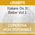 Italians Do It Better Vol.1 cd musicale di ARTISTI VARI