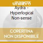 Aydra - Hyperlogical Non-sense cd