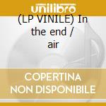 (LP VINILE) In the end / air cd